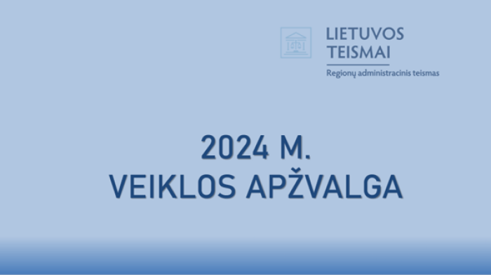 Kviečiame susipažinti su Regionų administracinio teismo 2024 m. veiklos apžvalga