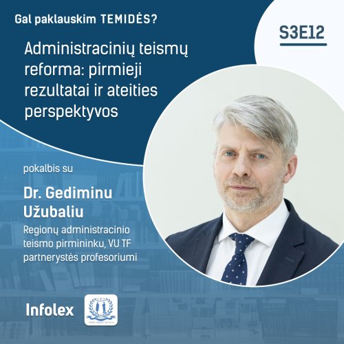 Regionų administracinio teismo pirmininkas dr. Gediminas Užubalis: administracinių teismų reforma siekia efektyvesnio, skaidresnio ir kokybiškesnio teisingumo